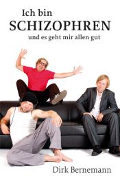 book cover of Ich bin schizophren und es geht mir allen gut by Dirk Bernemann