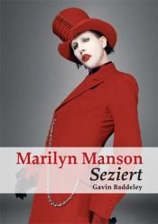 book cover of Marilyn Manson: Seziert by Gavin Baddeley