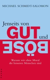 book cover of Jenseits von Gut und Böse: Warum wir ohne Moral die besseren Menschen sind by Michael Schmidt-Salomon