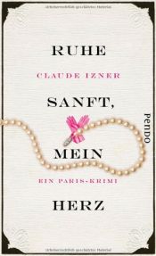 book cover of Ruhe sanft, mein Herz: Ein Paris-Krimi (Paris-Krimis, Band 2) by Claude Izner