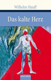 book cover of Das kalte Herz. Die Geschichte von dem Gespensterschiff. Die Geschichte vom Kalif Storch by Вільгельм Гауфф