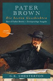 book cover of Pater Brown - Die besten Geschichten / Best of Father Brown (Anaconda Paperback): Zweisprachige Ausgabe by Gilbert K. Chesterton