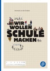 book cover of Wir wollen Schule machen: Eine Streitschrift des Schulverbunds "Blick über den Zaun": Eine pädagogische Streitschrift by Annemarie von der Groeben