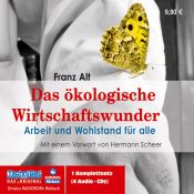 book cover of Das ökologische Wirtschaftswunder. 4 CDs . Arbeit und Wohlstand für alle by Franz Alt