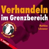 book cover of Verhandeln im Grenzbereich. 5 CDs + MP3-CD . Strategien und Taktiken für schwierige Fälle by Matthias Schranner