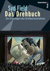 book cover of Das Drehbuch - Die Grundlagen des Drehbuchschreibens. Schritt für Schritt vom Konzept zum fertigen Drehbuch by Syd Field
