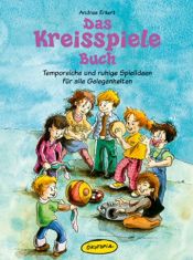 book cover of Das Kreisspiele Buch: Temporeiche und ruhige Spielideen für alle Gelegenheiten by Andrea Erkert