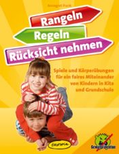book cover of Rangeln, Regeln, Rücksicht nehmen: Spiele und Körperübungen für ein faires Miteinander von Kinder in Kita und Grundschule by Annegret Frank