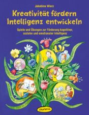book cover of Kreativität fördern - Intelligenz entwickeln: Spiele und Übungen zur Förderung kognitiver, sozialer und emotionaler Intelligenz by Jakobine Wierz