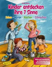 book cover of Kinder entdecken ihre 7 Sinne (Bd.1): Band 1: Sehen - Hören - Riechen - Schmecken. Spiele und Experimente zur Förderung der Sinneswahrnehmung by Gisela Walter