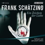 book cover of Ein Zeichen der Liebe : vollständige Lesung by Frank Schätzing