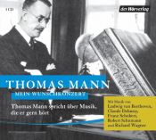 book cover of Mein Wunschkonzert: Thomas Mann spricht über Musik, die er gern hört by תומאס מאן