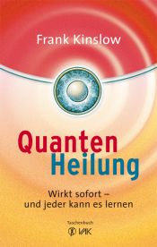 book cover of Quantenheilung: Wirkt sofort - und jeder kann es lernen by Frank Kinslow