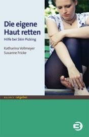 book cover of Die eigene Haut retten: Hilfe bei Skin Picking by Katharina Vollmeyer