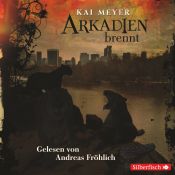 book cover of Arkadien brennt Lesung by Kai Meyer