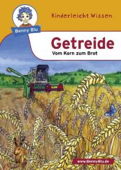 book cover of Benny Blu Getreide - Vom Korn zum Brot by Susanne Hansch