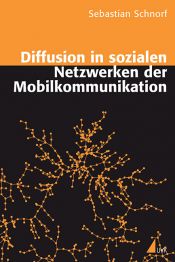 book cover of Diffusion in sozialen Netzwerken der Mobilkommunikation by Sebastian Schnorf