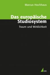 book cover of Das europäische Studiosystem : Traum und Wirklichkeit by Marcus Hochhaus