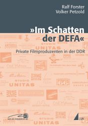 book cover of Im Schatten der DEFA : private Filmproduzenten in der DDR by Ralf Forster