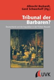 book cover of Tribunal der Barbaren? : Deutschland und die Inquisition in der Frühen Neuzeit by Gerd Schwerhoff