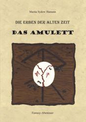 book cover of Die Erben der alten Zeit - das Amulett by Marita Sydow Hamann