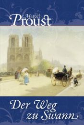 book cover of Der Weg zu Swann: Auf der Suche nach der verlorenen Zeit by Marcel Proust