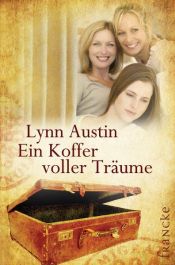 book cover of Ein Koffer voller Träume by Lynn Austin