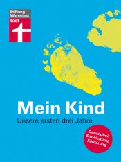 book cover of Mein Kind: Unsere ersten drei Jahre. Gesundheit, Entwicklung, Förderung by Rose Riecke-Niklewski