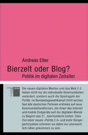 book cover of Bierzelt oder Blog? : Politik im digitalen Zeitalter by Andreas Elter