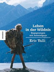 book cover of Leben in der Wildnis: Begegnungen mit Aussteigern by Éric Valli