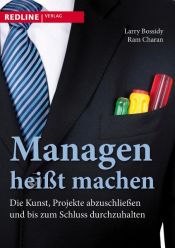 book cover of Managen heißt machen: Die Kunst, Projekte abzuschließen und bis zum Schluss durchzuhalten by Larry Bossidy
