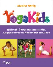 book cover of YogaKids: Spielerische Übungen für Konzentration, Ausgeglichenheit und Wohlbefinden bei Kindern by Marsha Wenig