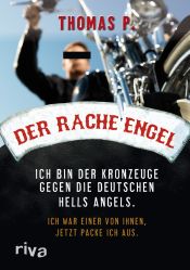 book cover of Der Racheengel: Ich bin der Kronzeuge gegen die deutschen Hells Angels. Ich war einer von ihnen, jetzt packe ich aus. by P. Thomas