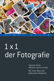 book cover of 1 x 1 der Fotografie: Typische Fehler erkennen und vermeiden. Mit vielen Tipps und praktischen Beispielen by Almut Adler