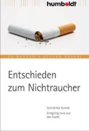 book cover of Entschieden zum Nichtraucher. Schritt für Schritt. Endgültig raus aus der Sucht. by Su Busson