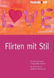 book cover of Flirten mit Stil. So finde ich einen niveauvollen Partner. So vermeide ich peinliche Situationen by Nandine Meyden