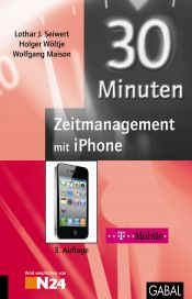 book cover of 30 Minuten Zeitmanagement mit iPhone by Lothar J. Seiwert