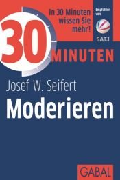 book cover of 30 Minuten Moderieren by Josef W. Seifert