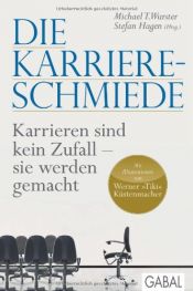 book cover of Die Karriere-Schmiede: Karrieren sind kein Zufall - sie werden gemacht (Dein Erfolg) by Autor nicht bekannt