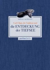 book cover of Carl Chun, die Valdivia und die Entdeckung der Tiefsee by Andreas von Klewitz