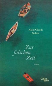book cover of Zur falschen Zeit (2010) by Alain Claude Sulzer