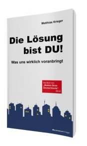 book cover of Die Lösung bist Du!: Was uns wirklich voranbringt by Matthias Krieger