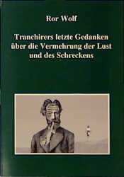 book cover of Tranchirers letzte Gedanken über die Vermehrung der Lust und des Schreckens by Ror Wolf