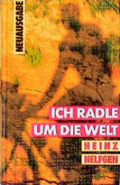 book cover of Ich radle um die Welt by Heinz Helfgen