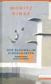 book cover of Der Blauwal im Kirschgarten. Erinnerungen an die Gegenwart. by Moritz Rinke