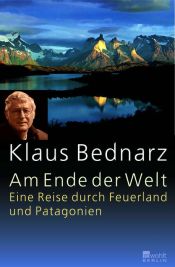 book cover of Am Ende der Welt : eine Reise durch Feuerland und Patagonien by Klaus Bednarz
