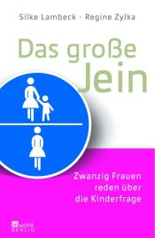 book cover of Das große Jein. Zwanzig Frauen reden über die Kinderfrage by Silke Lambeck