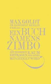 book cover of Ein Buch namens Zimbo : Texte 2007 - 2008, einer von 2006, vier von 2009 ; [Sie werden kaum ertragen, was Ihnen mitgeteilt wird] by Max Goldt