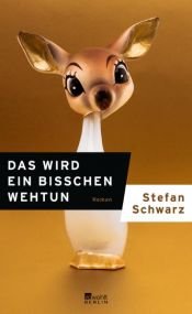 book cover of Das wird ein bisschen wehtun by Stefan Schwarz