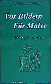 book cover of Vor Bildern. Für Maler. Porträts in Worten by Peter Härtling